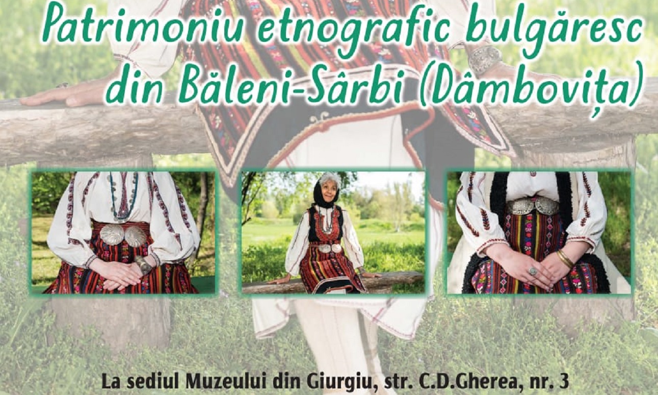 Invitaţie la vernisajul expoziţiei „Patrimoniu etnografic bulgăresc din Băleni-Sârbi (Dâmbovița)”